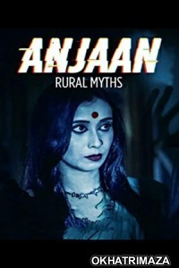 Anjaan Rural Myths (2018) Hindi Season 1 Complete Show