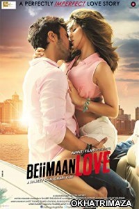 Beiimaan Love (2016) Bollywood Hindi Movie