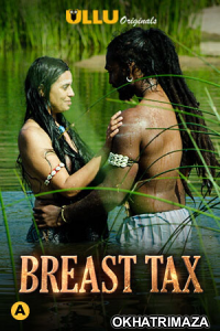 Breast Tax (2021) UNRATED Hindi Season 1 Complete Shows