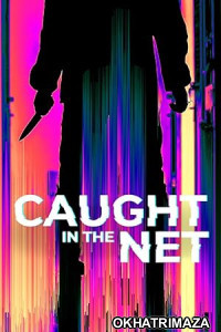 Caught in the Net (2022) Season 1 Hindi Dubbed Web Series