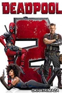 Deadpool 2 (2018) Dual Audio Hollywood Hindi Dubbed Movie