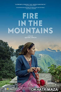 Fire in the Mountains (2021) Bollywood Hindi Movie