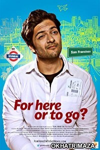 For Here or to Go (2018) Bollywood Hindi Movie