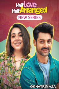 Half Love Half Arranged (2023) Season 1 Hindi Web Series