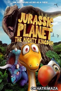 Jurassic Planet The Mighty Kingdom (2021) ORG Hollywood Hindi Dubbed Movie