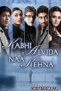 Kabhi Alvida Naa Kehna (2006) Bollywood Hindi Movie