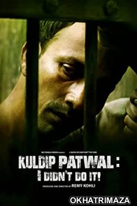 Kuldip Patwal I Didn t Do It (2017) Bollywood Hindi Movie