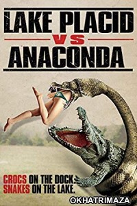 Lake Placid Vs Anaconda (2015) UNRATED Hollywood Hindi Dubbed Movie