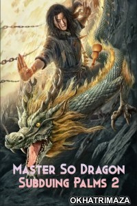 Master So Dragon Subduing Palms 2 (2020) ORG Hollywood Hindi Dubbed Movie