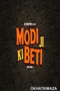 Modi Ji Ki Beti (2022) Bollywood Hindi Movie