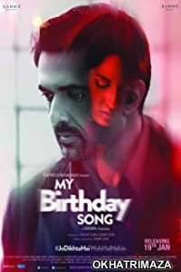 My Birthday Song (2018) Bollywood Hindi Movie
