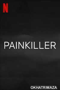 Painkiller (2023) Hindi Dubbed Season 1 Web Series