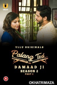 Palang Tod (Damaad Ji) Part 2 (2022) Hindi Season 2 Complete Show