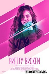 Pretty Broken (2018) Unofficial Hollywood Hindi Dubbed Movie