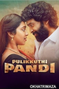 Pulikkuthi Pandi (2023) ORG South Indian Hindi Dubbed Movie