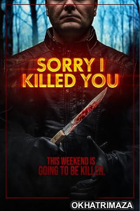 Sorry I Killed You (2020) UNRATED Hollywood Hindi Dubbed Movie