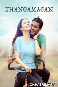 Thanga Magan (2015) ORG South Indain Hindi Dubbed Movie