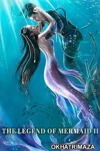 The Legend of Mermaid 2 (2021) ORG Hollywood Hindi Dubbed Movie
