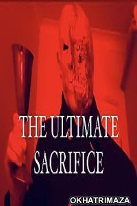 The Ultimate Sacrifice (2021) HQ Hindi Dubbed Movie
