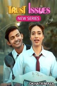 Trust Issues (2023) Hindi Season 1 Complete Show