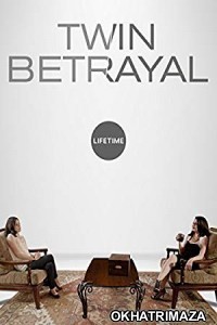 Twin Betrayal (2018) Hollywood Hindi Dubbed Movie