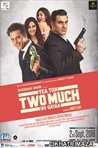 Yea Toh Two Much Ho Gayaa (2016) Bollywood Hindi Movie