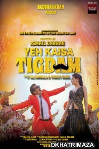 Yeh Kaisa Tigdam (2018) Bollywood Hindi Movie