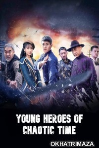 Young Heroes of Chaotic Time (2022) ORG Hollywood Hindi Dubbed Movie